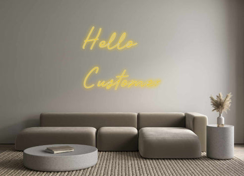Custom Neon: Hello
Customer